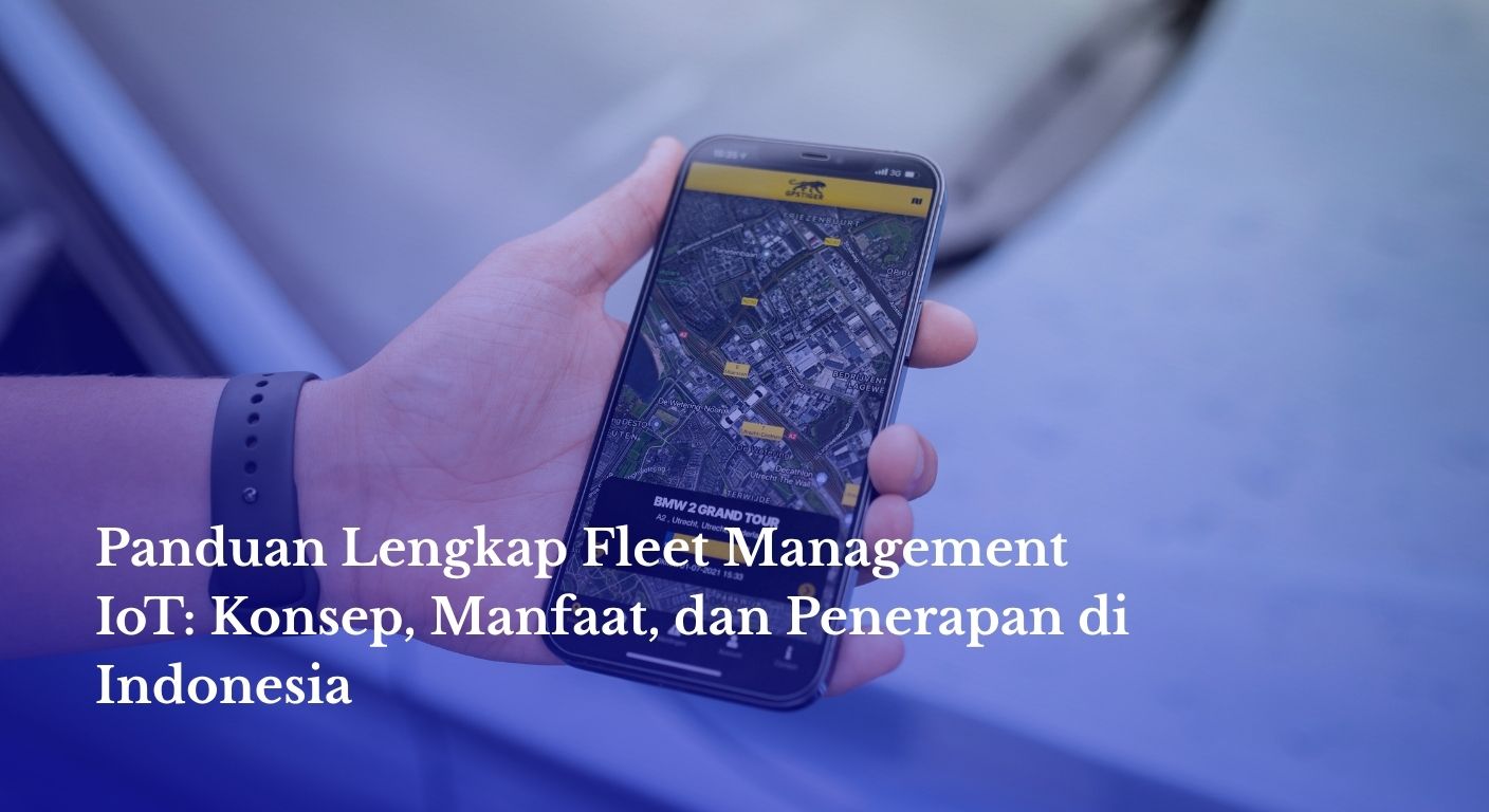 Fleet Management IoT: Panduan & Manfaat di Indonesia