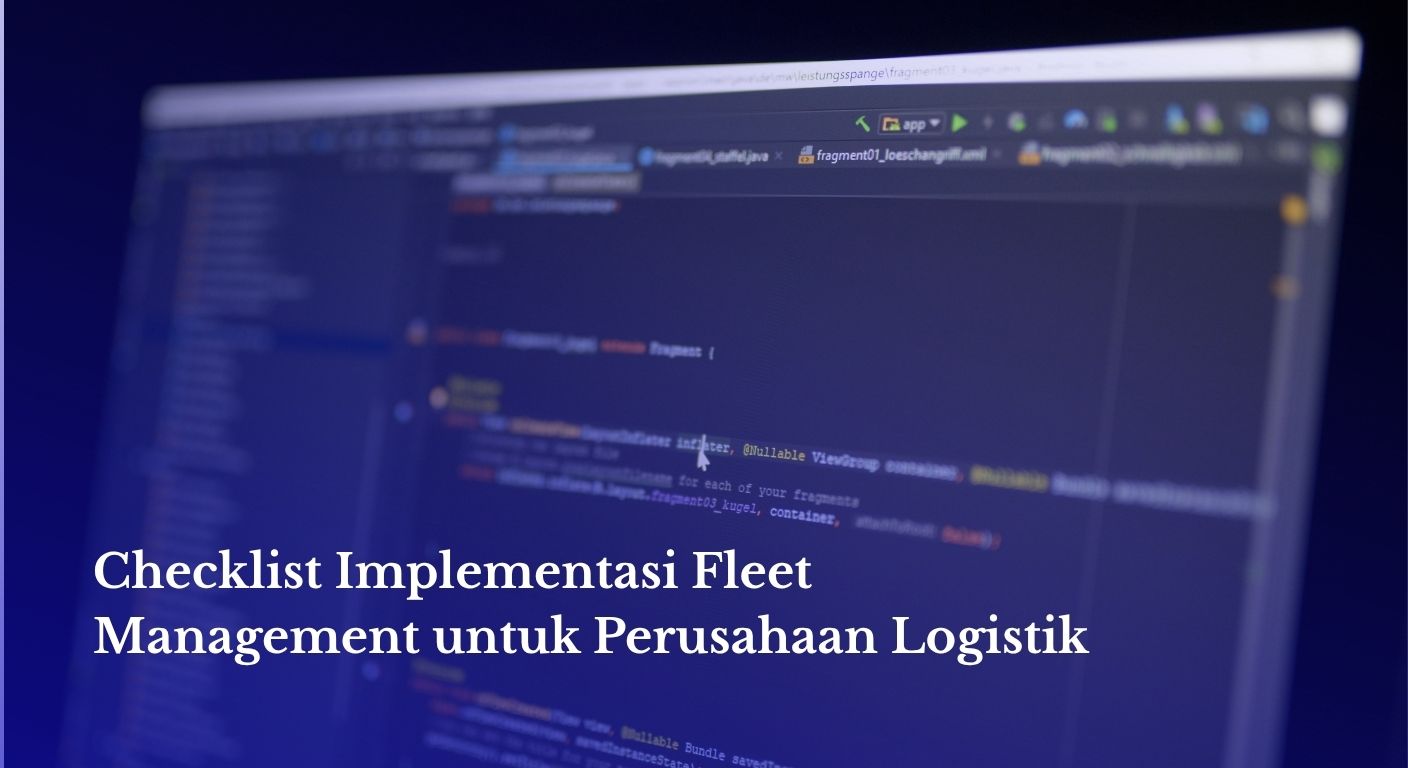 Checklist Implementasi Fleet Management untuk Perusahaan Logistik