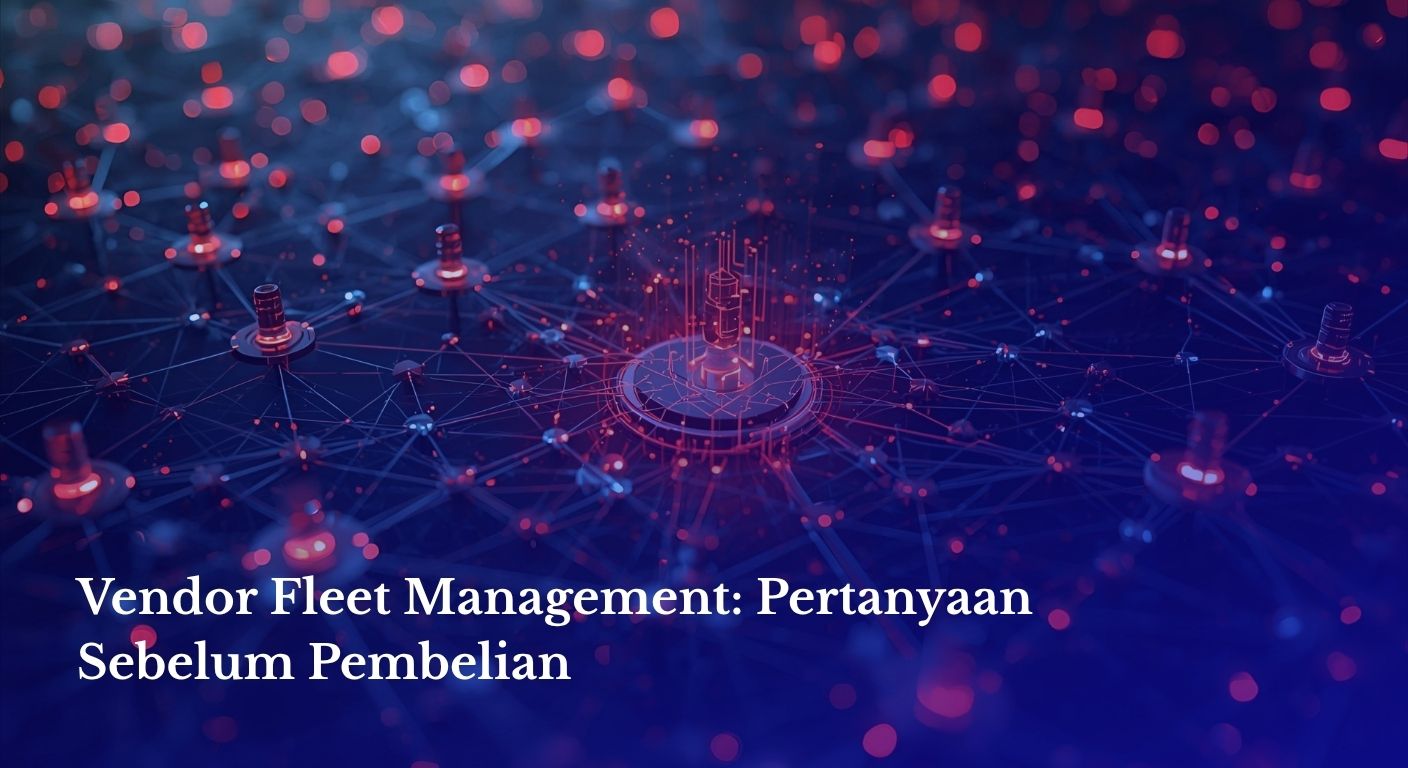 Vendor Fleet Management: Pertanyaan Sebelum Pembelian