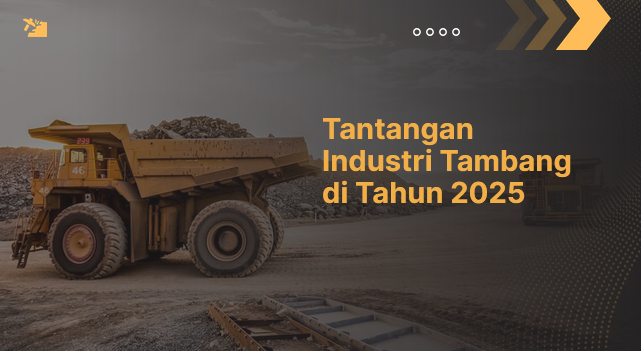 Industri pertambangan Indonesia menghadapi berbagai tantangan di tahun 2025