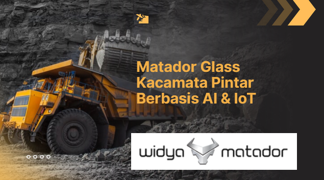 Kacamata pintar Matador Glass dengan teknologi AI dan IoT untuk pekerja industri
