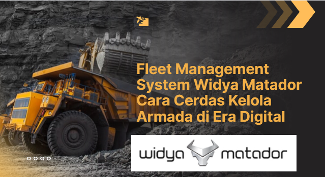 Sistem manajemen armada Widya Matador untuk pemantauan kendaraan real-time
