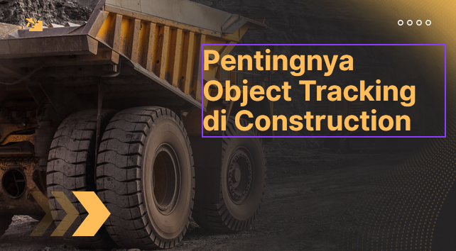 Pentingnya Object Tracking di Construction